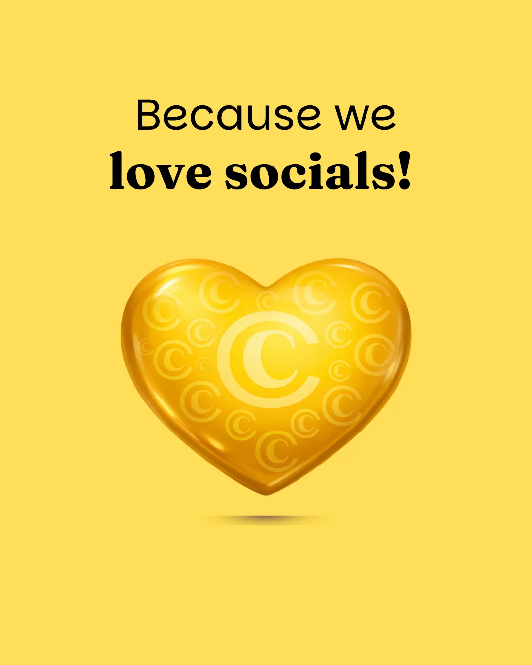 An image of a yellow heart with the C logo in the middle, yellow background and the words Because we love socials!