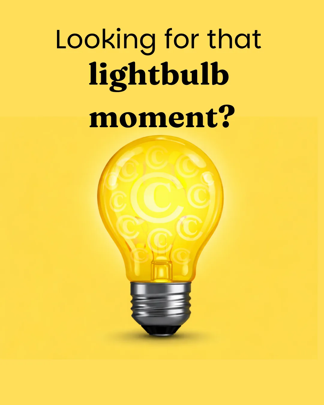 A yellow lightbulb with the c logo in the middle on a yellow background with the words Looking for that lightbulb moment